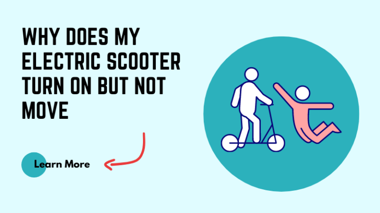 Why Does My Electric Scooter Turn On but Not Move: 5 Ways to Fix